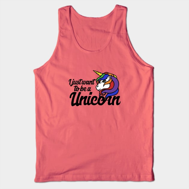 I just want to be a Unicorn Tank Top by bubbsnugg